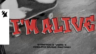 Stretch amp Vern x Adelphi Music Factory  Im Alive Official Lyric Video [upl. by Frick904]