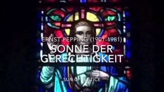 Sonne der Gerechtigkeit by Ernst Pepping 19011981 [upl. by Eliott746]