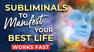 SUBLIMINAL Affirmations to MANIFEST Your BEST LIFE ★ Subliminals to Program Your Subconscious [upl. by Saticilef]