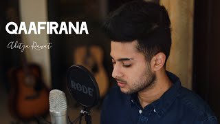 Qaafirana  Cover Song  Aditya Rawat  Kedarnath  Arijit Singh [upl. by Roxanna]