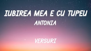 ANTONIA  Iubirea mea e cu tupeu  Lyric Video [upl. by Shelman]