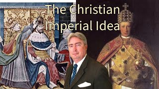 The Christian Imperial Idea with Charles Coulombe [upl. by Ocirred]