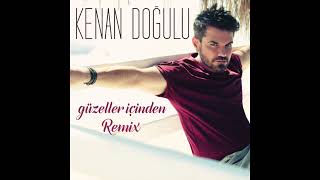 Kenan Doğulu  Güzeller İçinden Remix Official Audio [upl. by Sigvard]