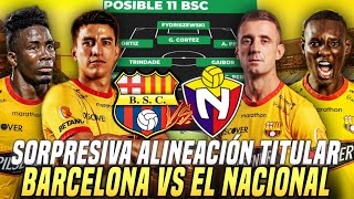 A GANAR LA ETAPA SORPRESIVA ALINEACIÓN TITULAR BARCELONA SC VS EL NACIONAL  LIGA PRO 2023 con BAJA [upl. by Hacissej92]