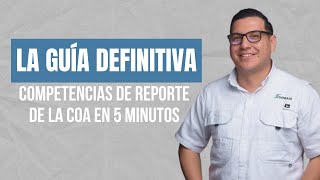 La Guía Definitiva Competencias de Reporte de la COA en 5 minutos [upl. by Nilyram]