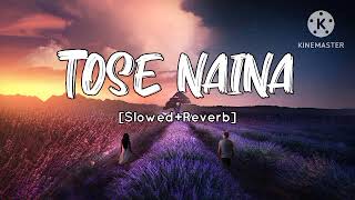 Tose Naina Slowed Reverb Version Of Arijit Singh [upl. by Amersham]