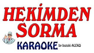 ♦ HEKİMDEN SORMA ♦ K A R A O K E ♦ [upl. by Sly185]