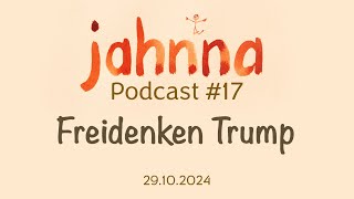 jahnna Podcast 17  Freidenken Trump [upl. by Lemaceon]