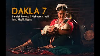 Dakla 7  Bandish Projekt  Aishwaryajoshimusic  feat Maulik Nayak [upl. by Silado]