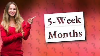 What months have 5 weeks [upl. by Stavro]