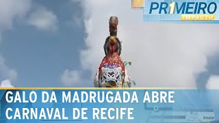 Carnaval no Recife estreia com tradicional Galo da Madrugada  Primeiro Impacto 080224 [upl. by Pollitt]