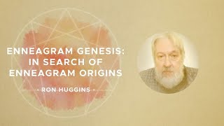 02 Dr Ron Huggins – Enneagram Genesis In Search of Enneagram Origins [upl. by Rotberg]