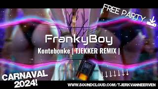 Carnaval 2024 FrankyBoy  Kontebonke  TJEKKER REMIX  FREE DOWNLOAD [upl. by Paquito]