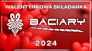 BACIARY WALENTYNKOWA SKŁADANKA 2024 [upl. by Derby680]