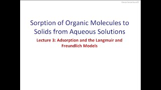 Lecture 7 Adsorption and the Langmuir and Freundlich Models [upl. by Beaumont]