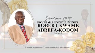 THE BURIAL SERVICE OF THE LATE HONOURABLE REVEREND ENGINEER ROBERT KWAME ABREFAKODOM [upl. by Airdnaed]