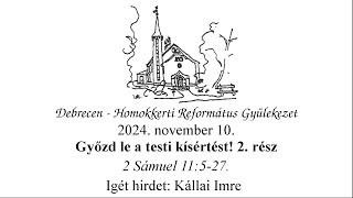 Homokkerti Istentisztelet  Győzd le a testi kísértést 2 rész  Kállai Imre  20241110 [upl. by Pavia]