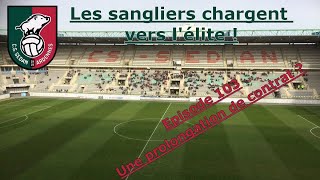 Une prolongation de contrat   CS Sedan Ardennes  Episode 103 [upl. by Ramon]