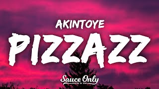 Akintoye  Pizzazz Lyrics quotif imma be sad imma do it with pizzazzquot [upl. by Leotie]