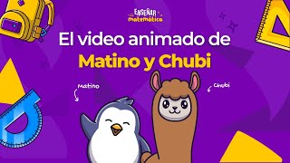 El video animado de Matino y Chubi Parte I  Programa Enseñar Matemática [upl. by Acsecnarf]