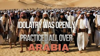 Idolatry was openly practiced all over Arabia [upl. by Enitram]