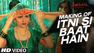 Itni Si Baat Hain Song Making Video  Azhar  Emraan Hashmi Prachi Desai  Pritam  TSeries [upl. by Docila310]