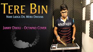 Tere Bin  Simmba  Ranveer SinghSara Ali Khan  Janny Dholi Octapad Cover [upl. by Rogergcam]