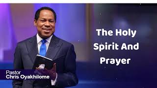 The Holy Spirit And Prayer  Pastor Chris Oyakhilome [upl. by Aileon]