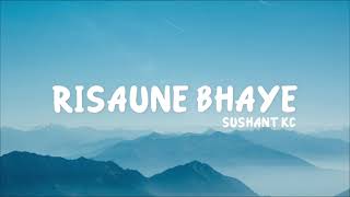 Sushant KC  Risaune Bhaye lyrics [upl. by Gothar]