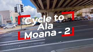 Cycle to Ala Moana  Part 2  Honolullu Hawaii USA [upl. by Aicena]