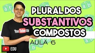 Substantivo  Aula 6  Plural dos Substantivos Compostos [upl. by Nance]