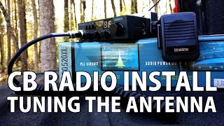 CB Radio Install Tuning the Antenna [upl. by Tegirb]