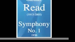 Gardner Read 19132005  Symphony No 1 1936 [upl. by Lenoel640]