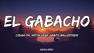 El Gabacho  Código FN Neton Vega Gabito Ballesteros LETRA🎵 [upl. by Hjerpe]