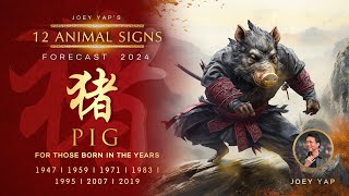 2024 Animal Signs Forecast Pig Joey Yap [upl. by Dinnie]