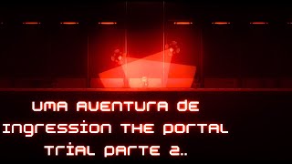 Uma Aventura de Ingression The Portal Trial Parte 2 [upl. by Toback916]