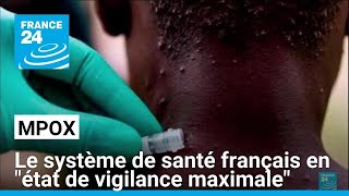 Mpox  le système de santé français en quotétat de vigilance maximalequot • FRANCE 24 [upl. by Ylrebmik]