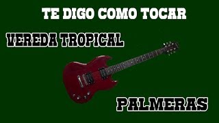 TE DIGO COMO TOCAR VEREDA TROPICAL Y PALMERAS DE RIGO TOVAR Y COSTA AZUL [upl. by Hannibal]