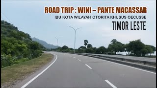 ROAD TRIP  WINI  PANTE MACASSAR  IBUKOTA WILAYAH OTORITA KHUSUS OECUSSE TIMOR LESTE [upl. by Layne239]