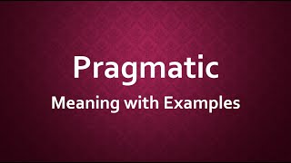 Pragmatic Meaning  Best 7 Definitions of Pragmatic  Pragmatic Example Sentences [upl. by Lydon]