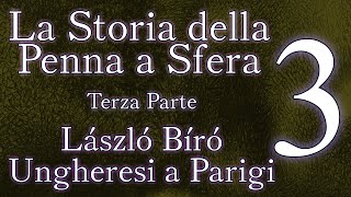 La storia della penna a sfera Parte 3 Lazlo Biro Ungheresi a Parigi [upl. by Spatola]