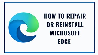 How To Repair or Reinstall Microsoft Edge In Windows 1011 [upl. by Teryn]