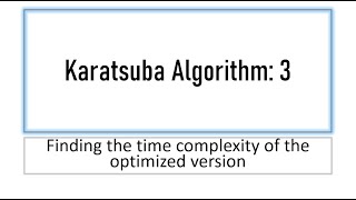 Karatsuba Algo 3 Finding the Time Complexity from the Derived Optimized Recurrence Equation [upl. by Wernher]