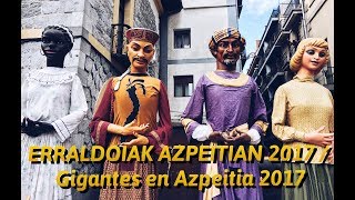 Erraldoiak Azpeitian 2017  Gigantes en Azpeitia 2017 [upl. by Aicittel]