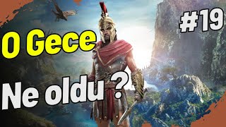 O Gece Ne Oldu   Assassins Creed Odyssey Bölüm19 [upl. by Yrahca119]