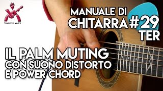 Lezione 29ter  il Palm Muting con suono distorto e power Chord  Manuale di Chitarra Varini [upl. by Akiemahs]