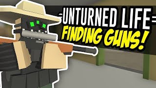 FINDING GUNS  Unturned Life Roleplay 56 [upl. by Tolecnal476]