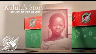 Kululu’s Story A Shoebox Showed Him God Cares [upl. by Toh]