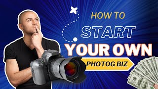 How To Start A Photography Business in 2024 FOR BEGINNERS [upl. by Trammel]