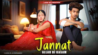 Jannat  Allah Di Kasam  B Praak  Sad Love Story  Love of creation [upl. by Toffic]